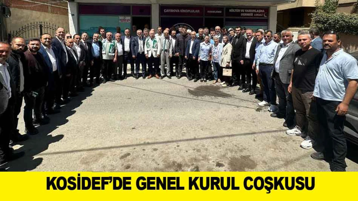 KOSİDEF&rsquo;DE GENEL KURUL COŞKUSU