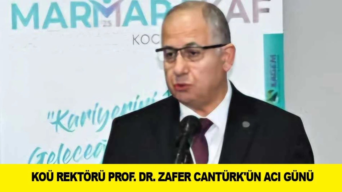 KOU REKT&Ouml;R&Uuml; PROF. DR. ZAFER CANT&Uuml;RK'&Uuml;N ACI G&Uuml;N&Uuml;