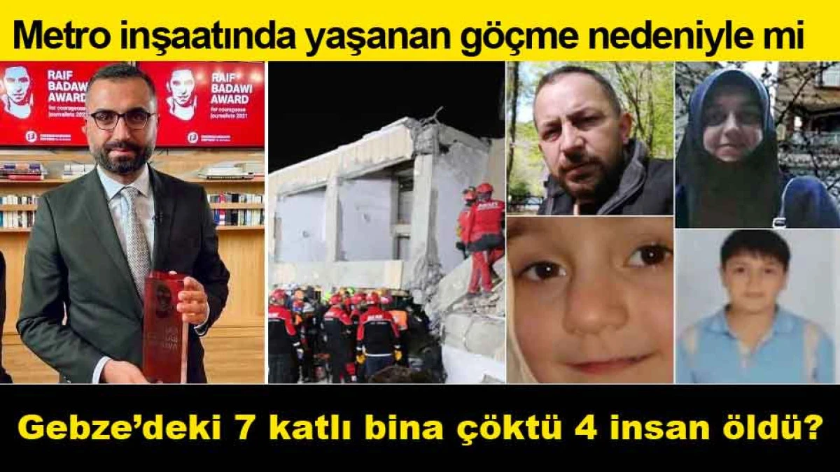 Metro inşaatında yaşanan göçme nedeniyle mi Gebze’deki  bina çöktü 4 insan öldü?