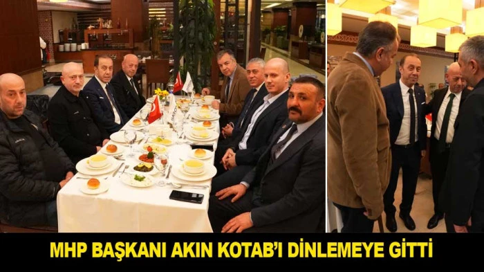 MHP BAŞKANI AKIN KOTAB&rsquo;I DİNLEMEYE GİTTİ