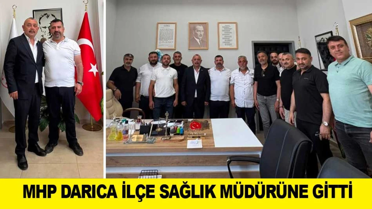 MHP DARICA İL&Ccedil;E SAĞLIK M&Uuml;D&Uuml;R&Uuml;NE GİTTİ