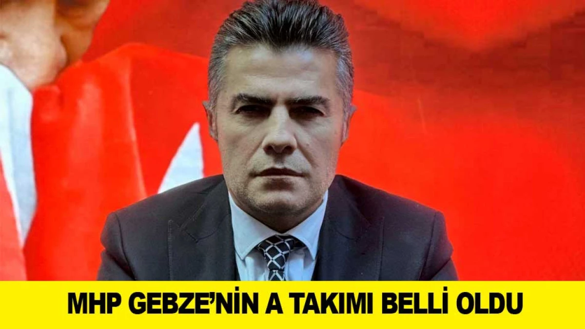MHP GEBZE&rsquo;NİN A TAKIMI BELLİ OLDU