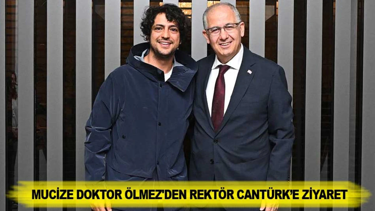 MUCİZE DOKTOR &Ouml;LMEZ'DEN REKT&Ouml;R CANT&Uuml;RK&rsquo;E ZİYARET