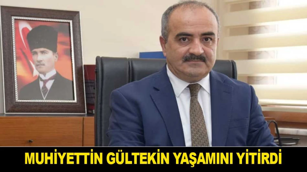 MUHİYETTİN G&Uuml;LTEKİN YAŞAMINI YİTİRDİ