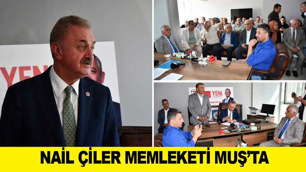 NAİL &Ccedil;İLER MEMLEKETİ MUŞ&rsquo;TA
