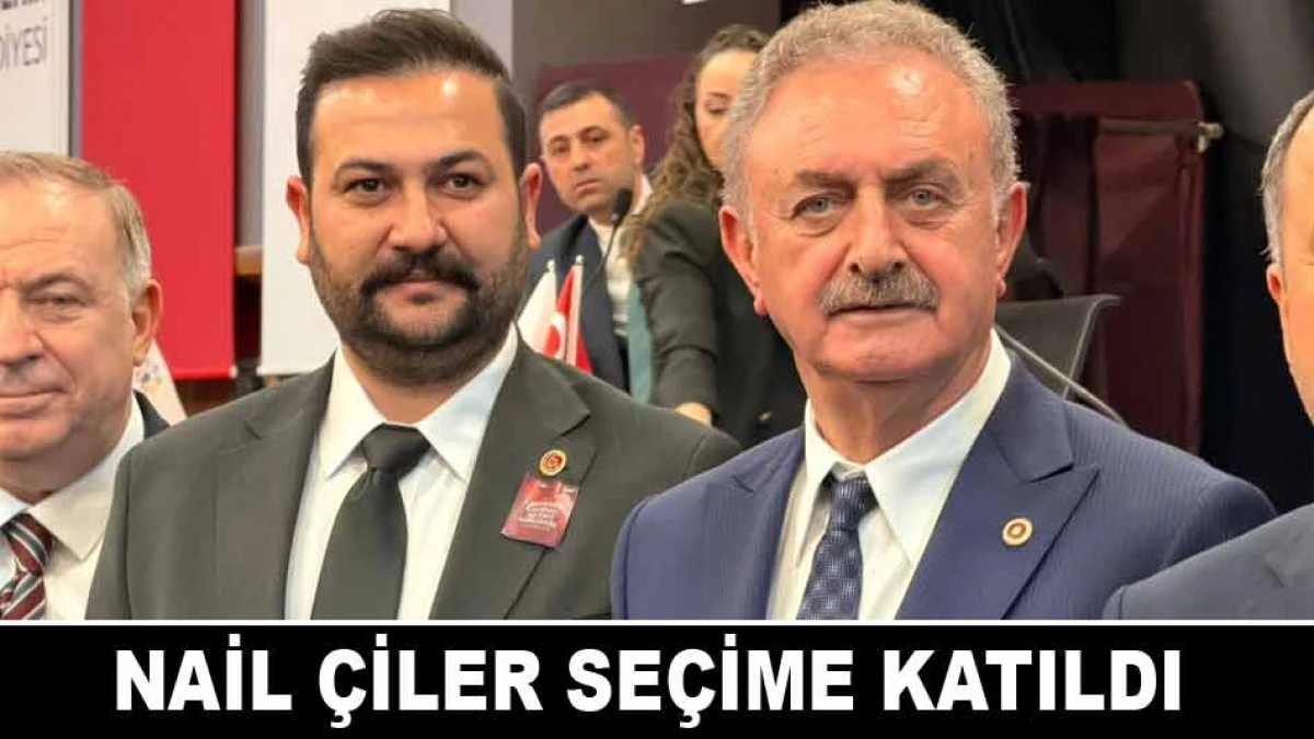 NAİL &Ccedil;İLER SE&Ccedil;İME KATILDI