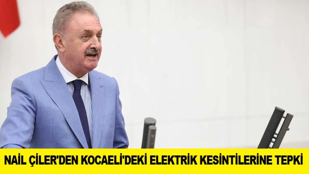 NAİL &Ccedil;İLER'DEN KOCAELİ'DEKİ ELEKTRİK KESİNTİLERİNE TEPKİ