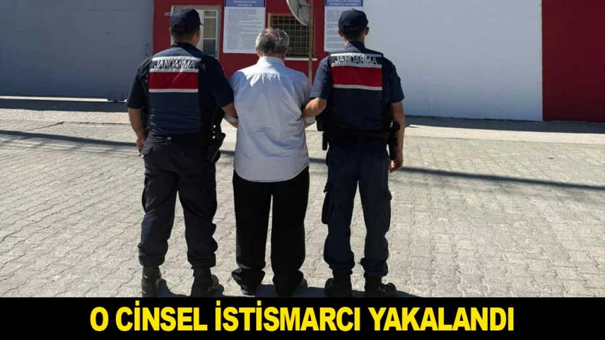 O CİNSEL İSTİSMARCI YAKALANDI