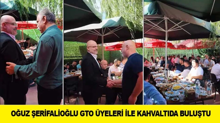 OĞUZ ŞERİFALİOĞLU GTO &Uuml;YELERİ İLE KAHVALTIDA BULUŞTU
