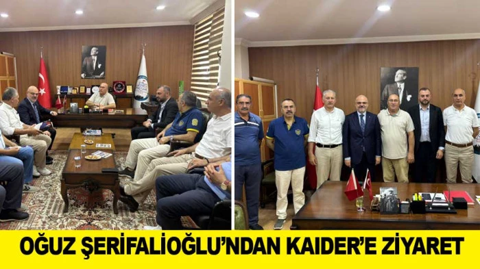 OĞUZ ŞERİFALİOĞLU&rsquo;NDAN KAIDER&rsquo;E ZİYARET
