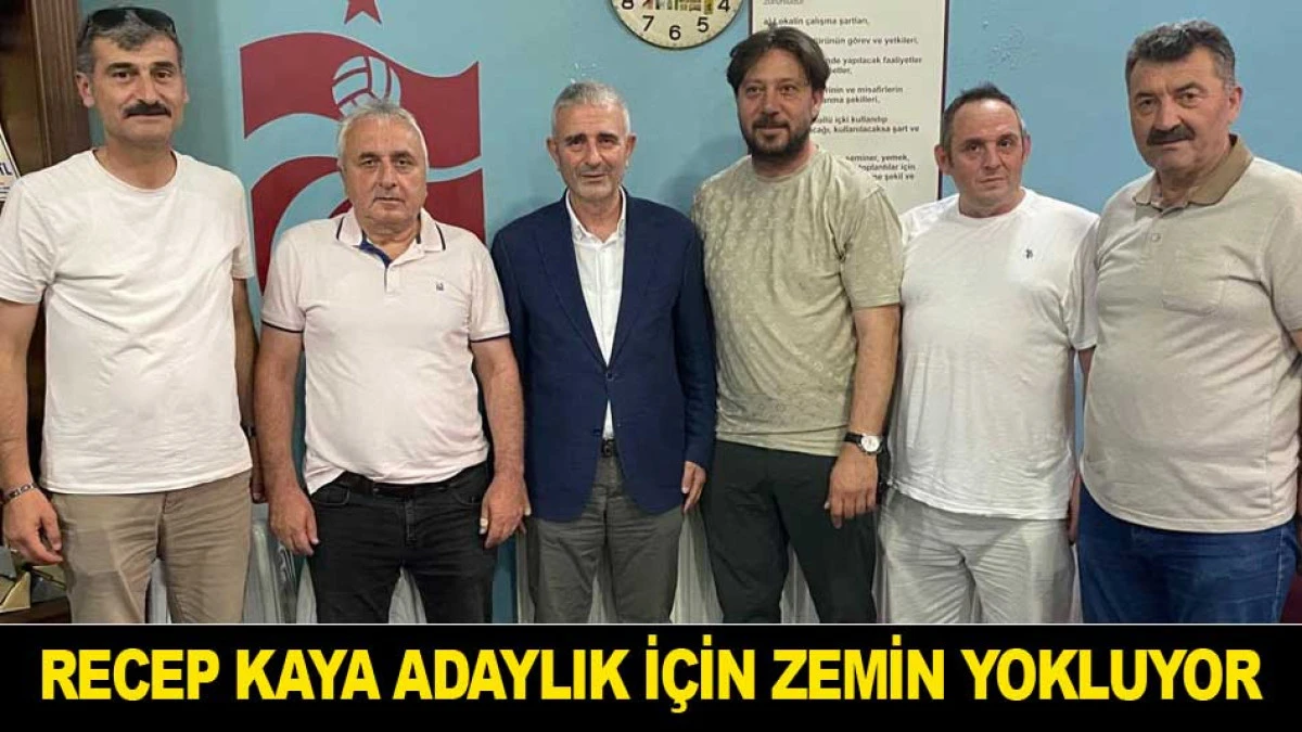 RECEP KAYA ADAYLIK İ&Ccedil;İN ZEMİN YOKLUYOR