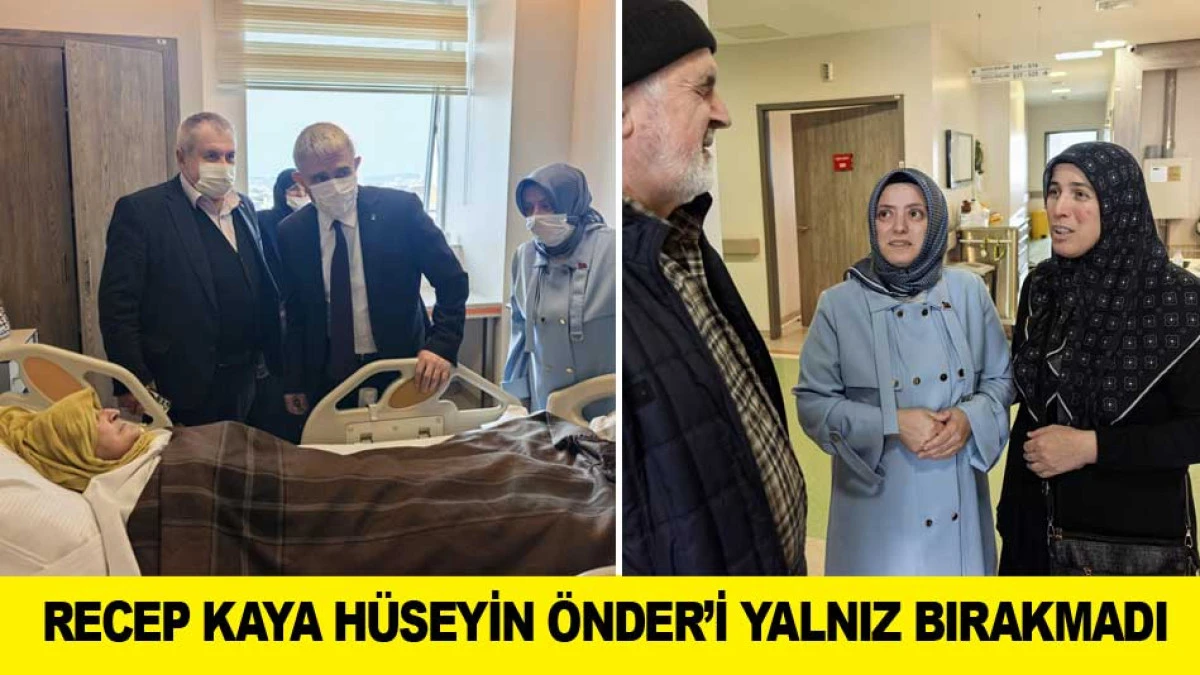 RECEP KAYA H&Uuml;SEYİN &Ouml;NDER&rsquo;İ YALNIZ BIRAKMADI