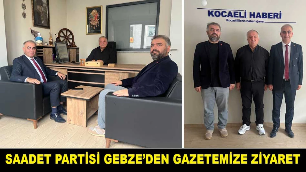 SAADET PARTİSİ GEBZE&rsquo;DEN GAZETEMİZE ZİYARET