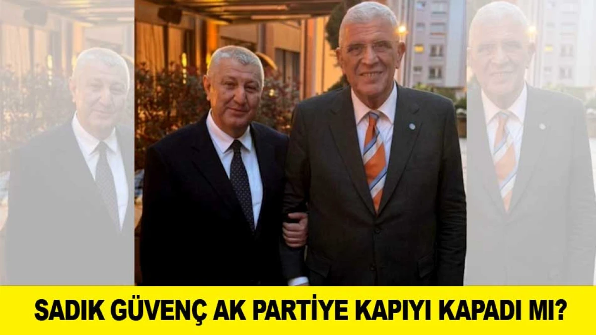 SADIK G&Uuml;VEN&Ccedil; AK PARTİYE KAPIYI KAPADI MI?