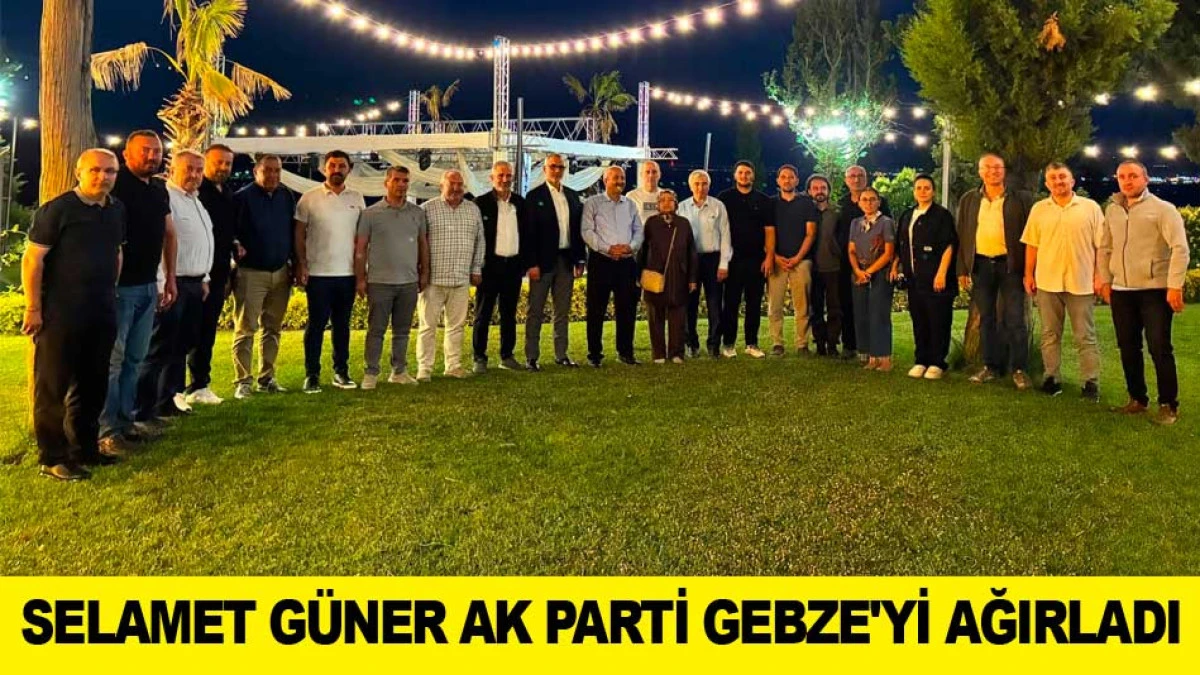 SELAMET G&Uuml;NER AK PARTİ GEBZE'Yİ AĞIRLADI