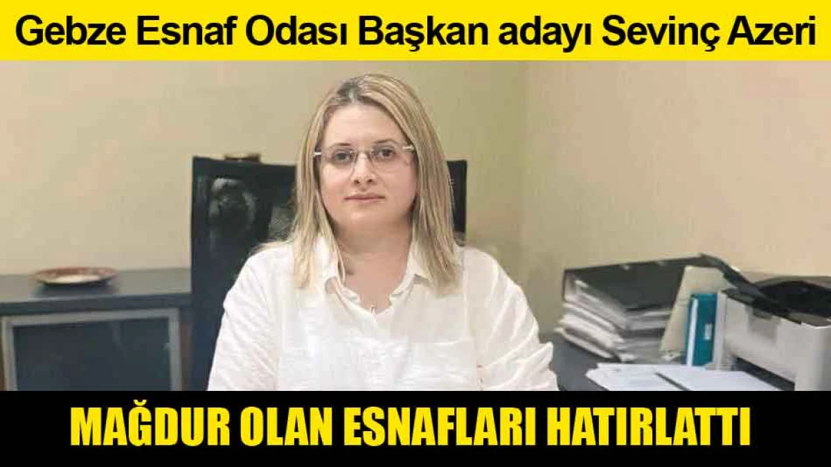 SEVİNÇ AZERİ GEBZE'DE MAĞDUR OLAN ESNAFLARI HATIRLATTI