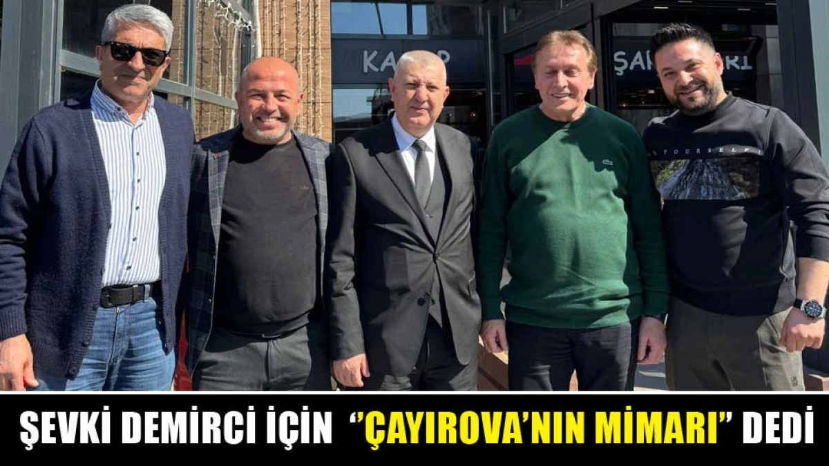 ŞEVKİ DEMİRCİ İ&Ccedil;İN &lsquo;&rsquo;&Ccedil;AYIROVA&rsquo;NIN MİMARI&rsquo;&rsquo; DEDİ
