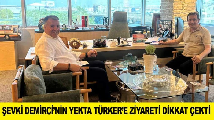 ŞEVKİ DEMİRCİ&rsquo;NİN YEKTA T&Uuml;RKER&rsquo;E ZİYARETİ DİKKAT &Ccedil;EKTİ