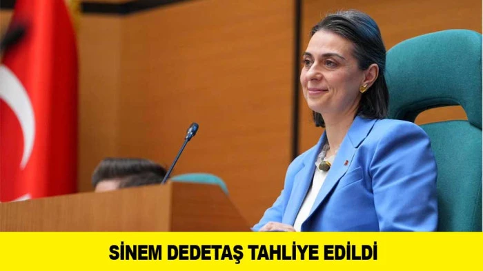 SİNEM DEDETAŞ TAHLİYE EDİLDİ