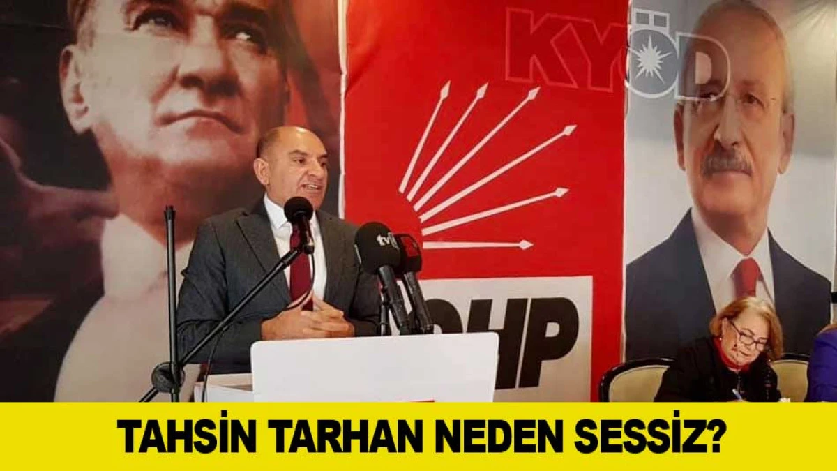 TAHSİN TARHAN NEDEN SESSİZ?