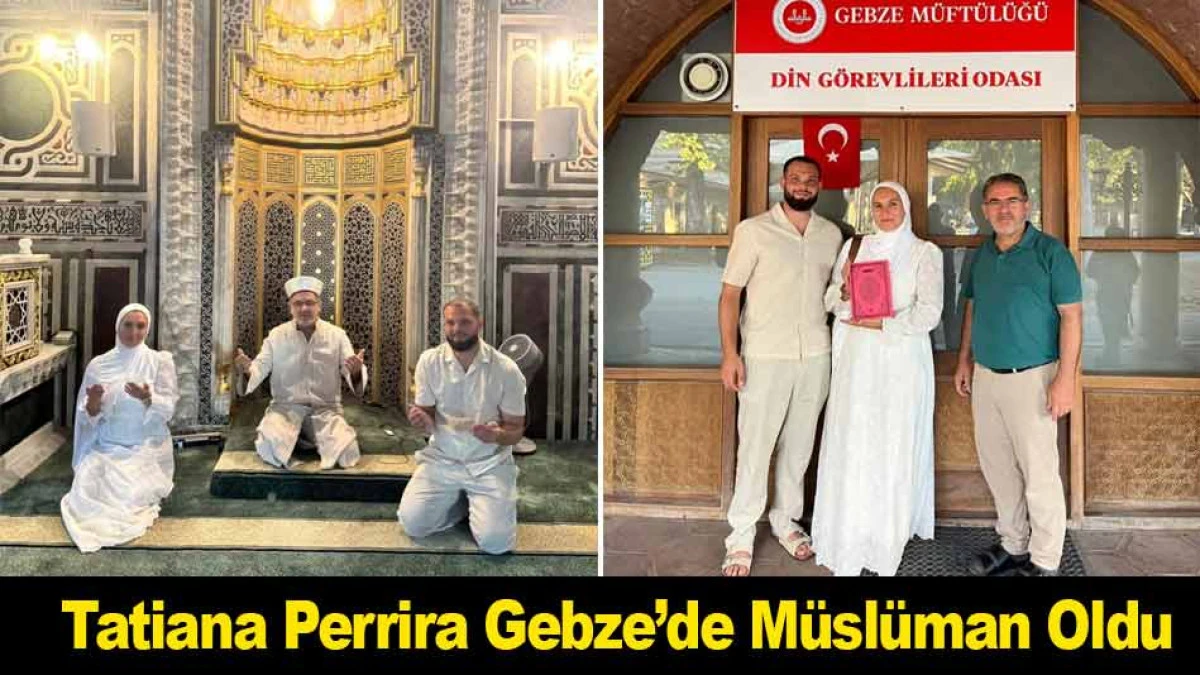 Tatiana Perrira Gebze&rsquo;de M&uuml;sl&uuml;man Oldu