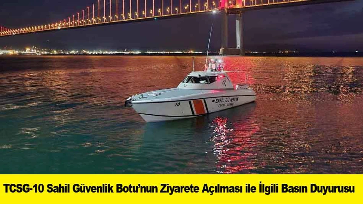 TCSG-10 Sahil G&uuml;venlik Botu&rsquo;nun Ziyarete A&ccedil;ılması ile İlgili Basın Duyurusu