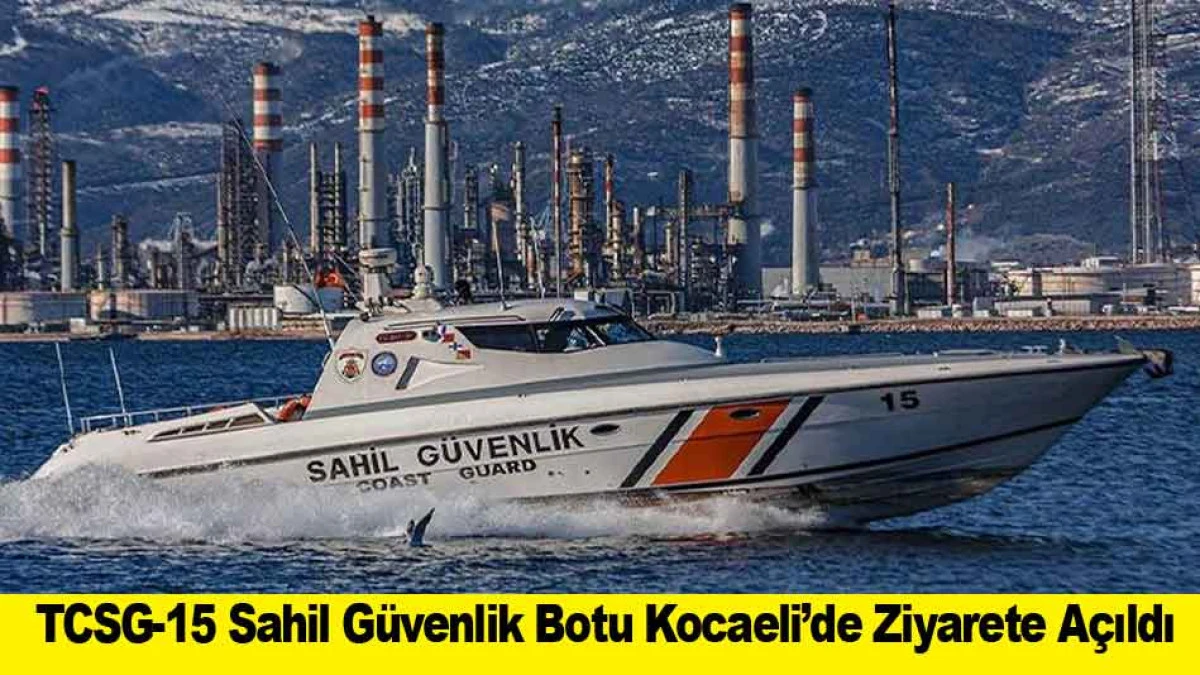 TCSG-15 Sahil G&uuml;venlik Botu Kocaeli&rsquo;de Ziyarete A&ccedil;ıldı