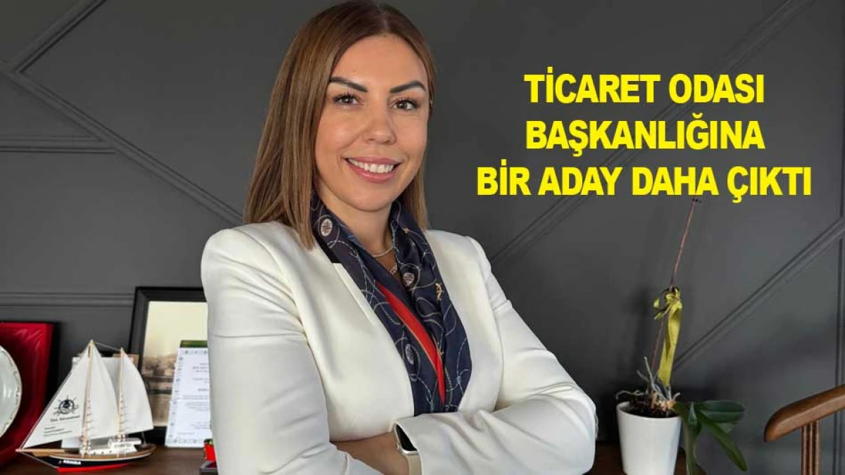 TİCARET ODASI BAŞKANLIĞINA BİR ADAY DAHA &Ccedil;IKTI