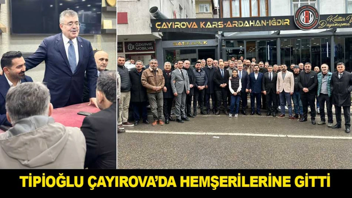 TİPİOĞLU &Ccedil;AYIROVA&rsquo;DA HEMŞERİLERİNE GİTTİ