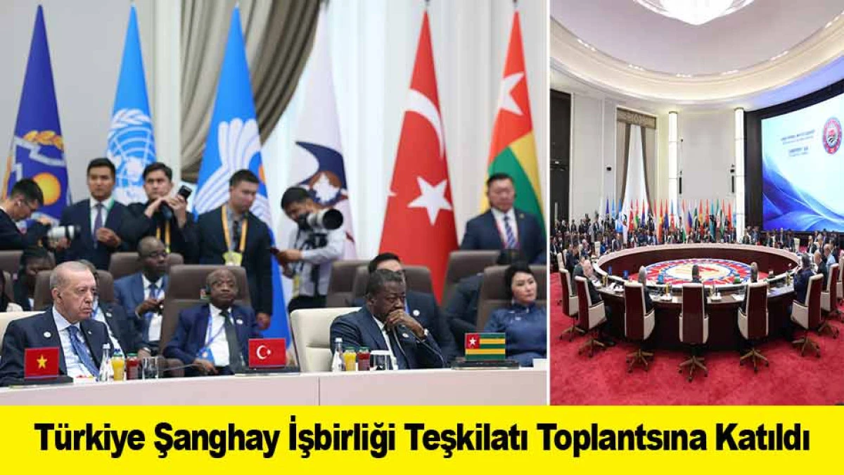 T&uuml;rkiye Şanghay İşbirliği Teşkilatı Toplantsına Katıldı