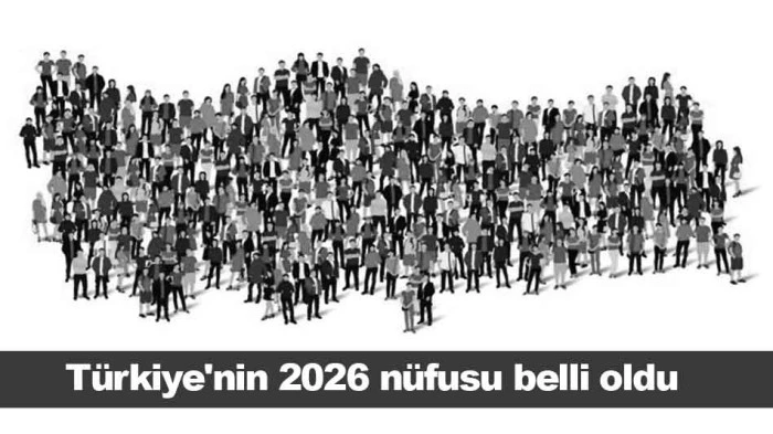T&uuml;rkiye'nin 2026  n&uuml;fusu belli oldu