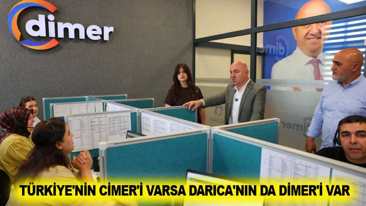 T&Uuml;RKİYE'NİN CİMER'İ VARSA DARICA'NIN DA DİMER'İ VAR