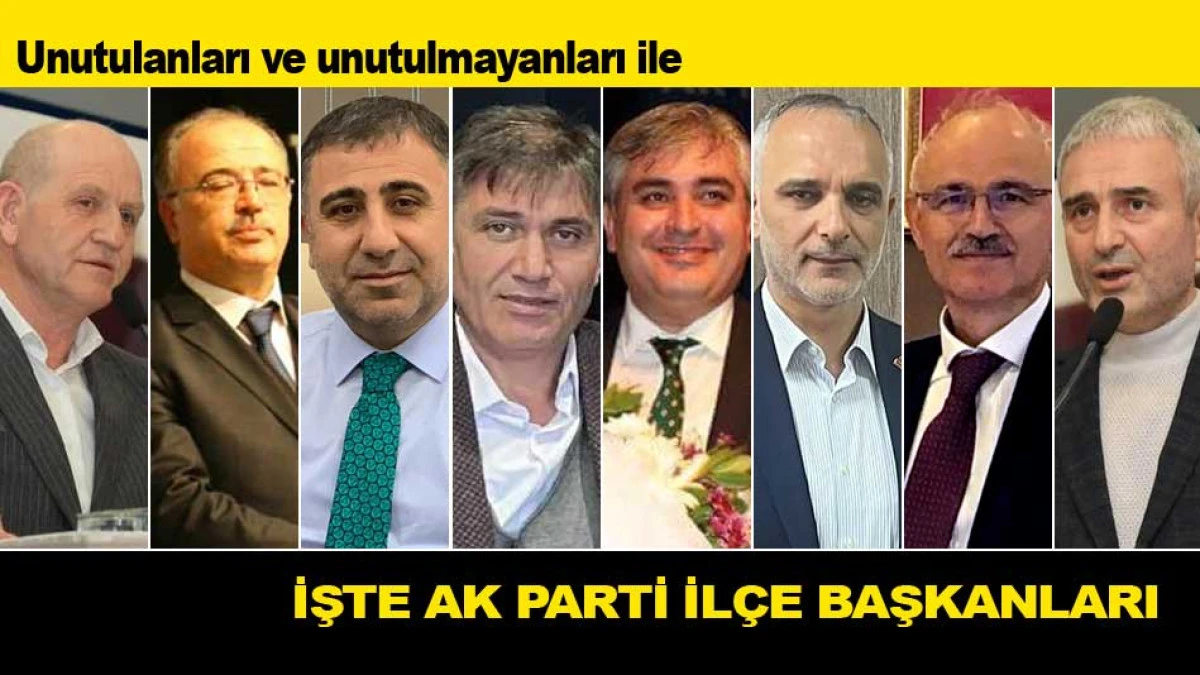 UNUTULANLARI VE UNUTULMAYANLARI İLE İŞTE AK PARTİ GEBZE İLÇE BAŞKANLARI