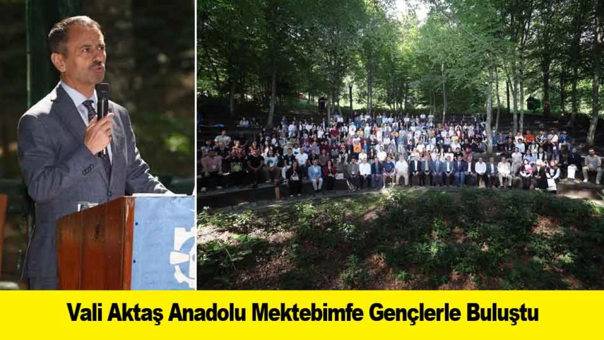 Vali Aktaş Anadolu Mektebimfe Gen&ccedil;lerle Buluştu