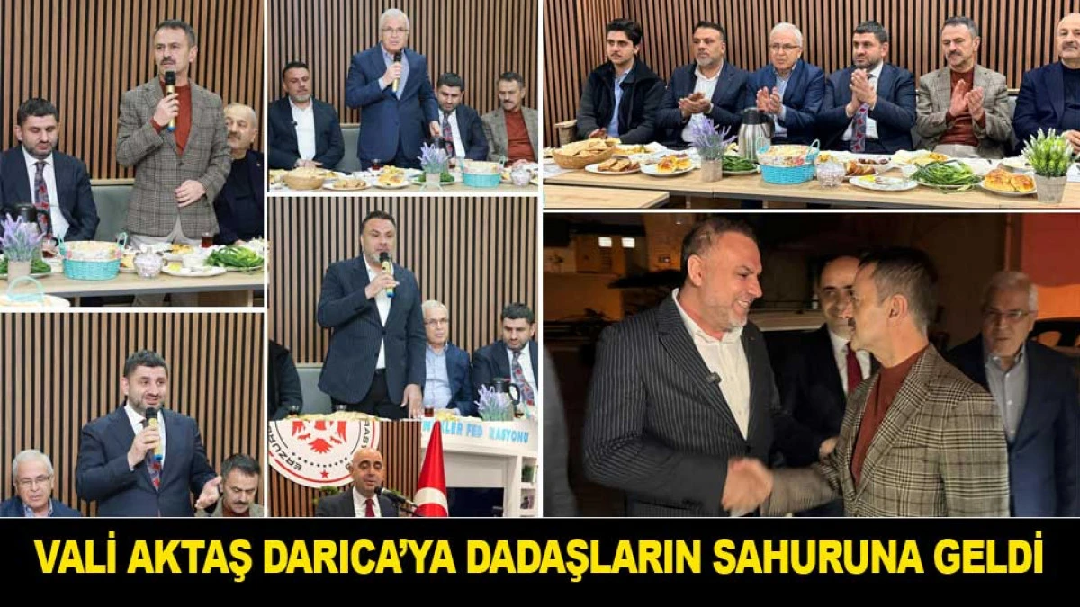 VALİ AKTAŞ DARICA&rsquo;DA DADAŞLARIN SAHURUNA KATILDI