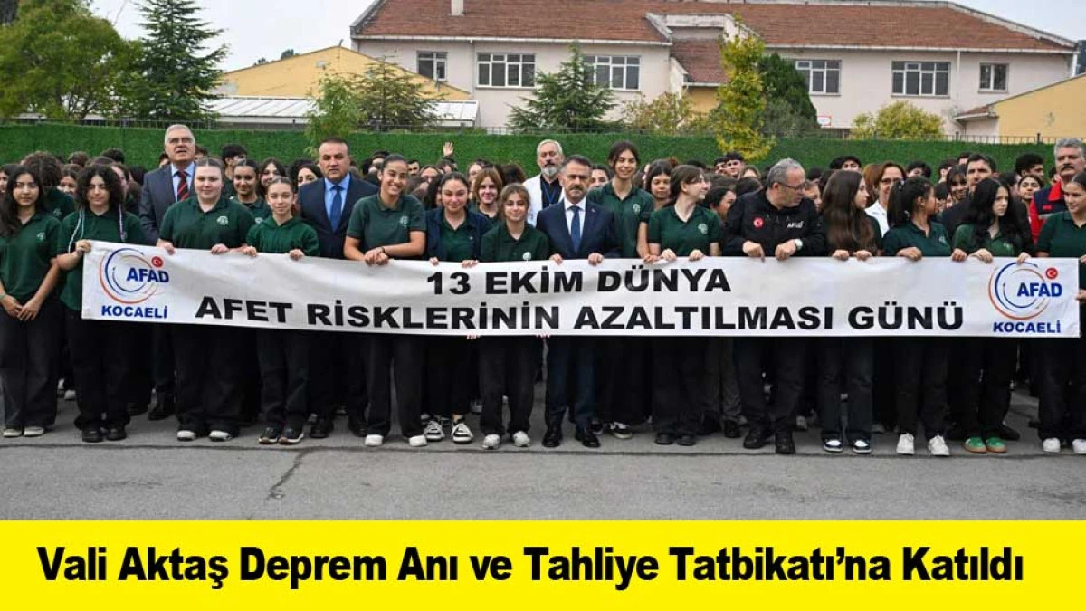 Vali Aktaş Deprem Anı ve Tahliye Tatbikatı&rsquo;na Katıldı