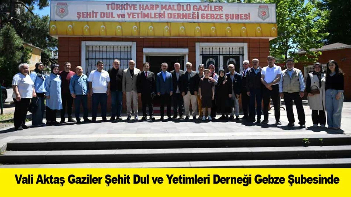 Vali Aktaş Gaziler Şehit Dul ve Yetimleri Derneği Gebze Şubesinde