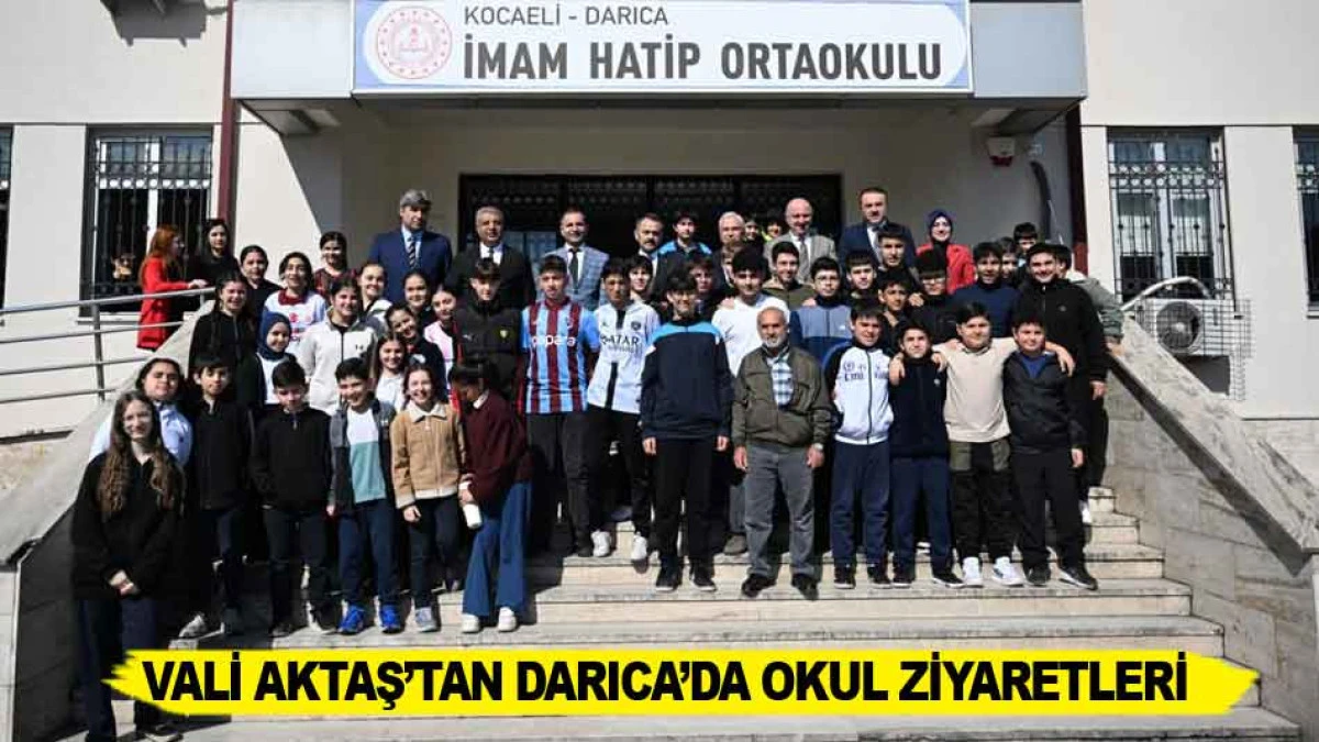VALİ AKTAŞ&rsquo;TAN DARICA&rsquo;DA OKUL ZİYARETLERİ