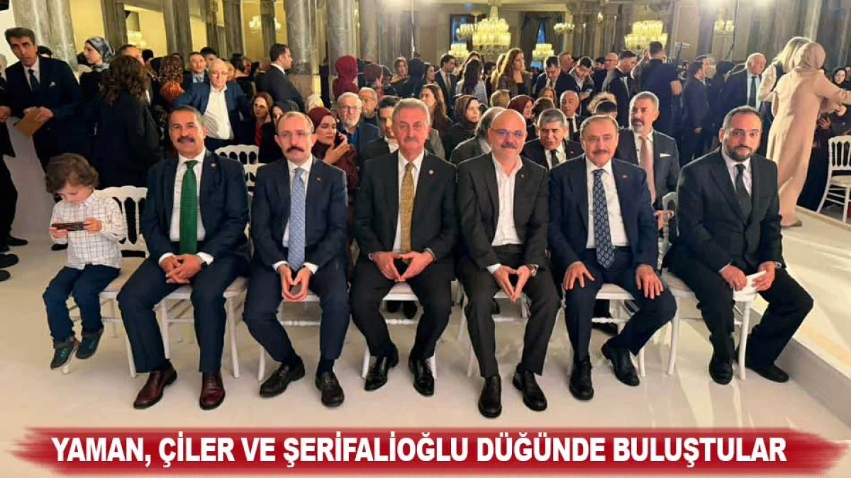 YAMAN, &Ccedil;İLER VE ŞERİFALİOĞLU D&Uuml;Ğ&Uuml;NDE BULUŞTULAR