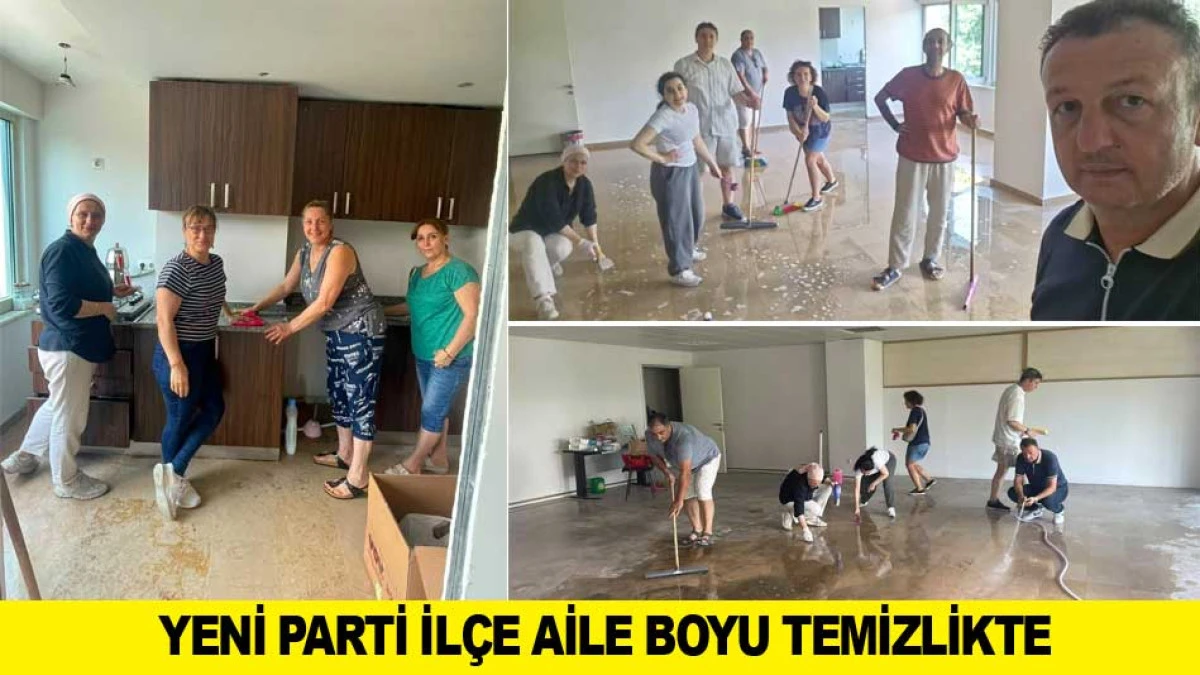 YENİ PARTİ İL&Ccedil;E AİLE BOYU TEMİZLİKTE