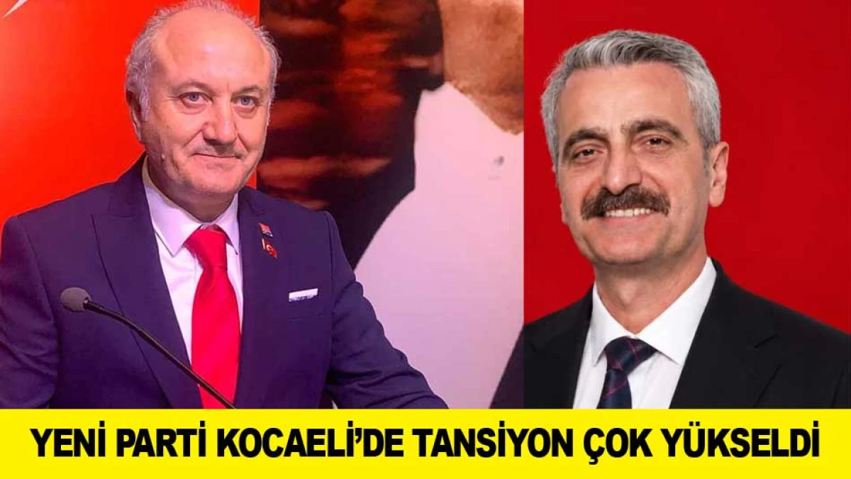 YENİ PARTİ KOCAELİ&rsquo;DE TANSİYON &Ccedil;OK Y&Uuml;KSELDİ