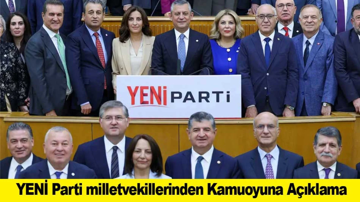 YENİ Parti milletvekillerinden Kamuoyuna A&ccedil;ıklama