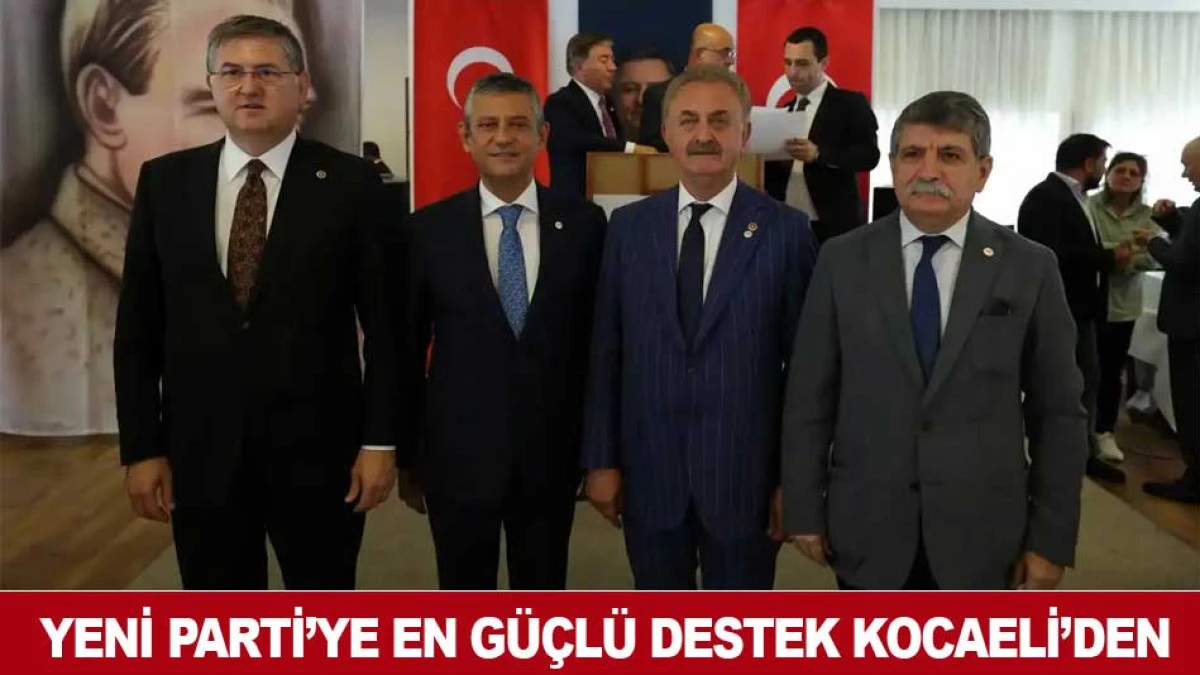 YENİ PARTİ'YE EN G&Uuml;&Ccedil;L&Uuml; DESTEK KOCAELİ'DEN