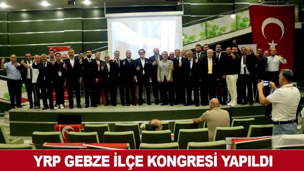 YRP GEBZE İL&Ccedil;E KONGRESİ YAPILDI