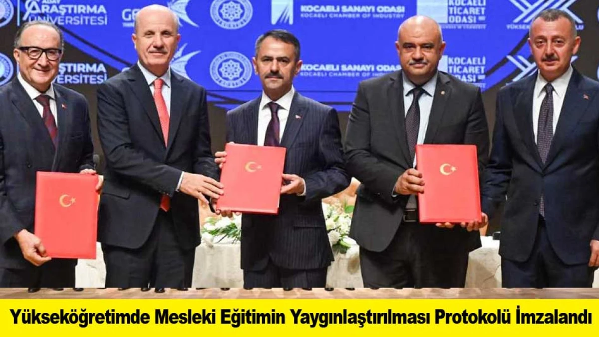 Y&uuml;ksek&ouml;ğretimde Mesleki Eğitimin Yaygınlaştırılması Protokol&uuml; İmzalandı