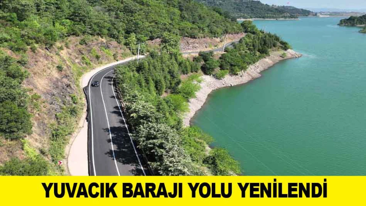 YUVACIK BARAJI YOLU YENİLENDİ